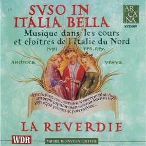 Suso In Italia Bella: Musique dans les cours et cloitres de l'Italie du Nord - CD Audio di La Reverdie