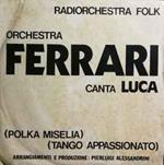 Orchestra Ferrari: Polka Miselia / Tango Appassionato