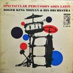 Roger King Mozian And His Orchestra: Spectacular Percussion Goes Latin