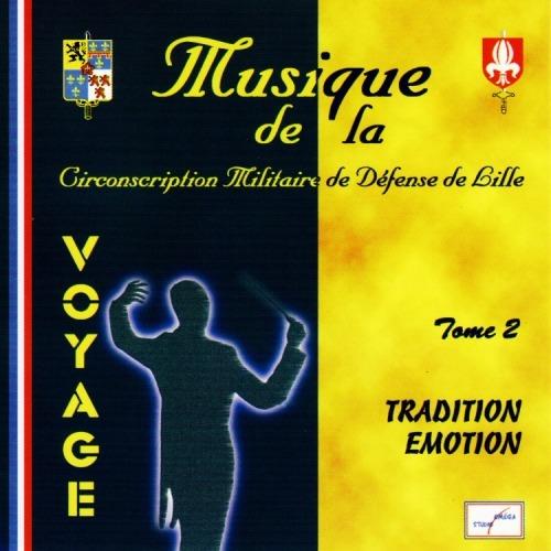 Musique De La Circonscription Militaire De Defense De Lille - Voyage : Tradition - Emotion-V2 - CD Audio