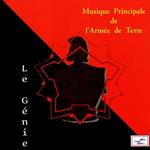 Musique Principale De L'Armee De Terre - Anthologie No4 : Le Genie