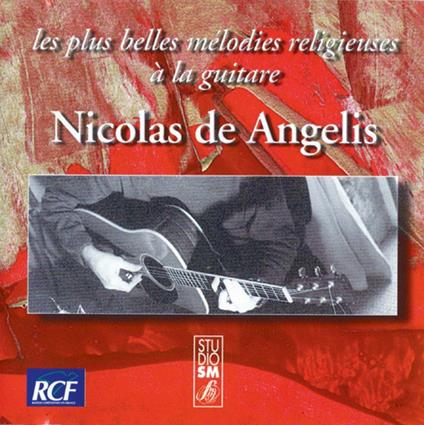 De Angelis Nicolas - Les Plus Belles Melodies Religieuses A La Guitare - CD Audio