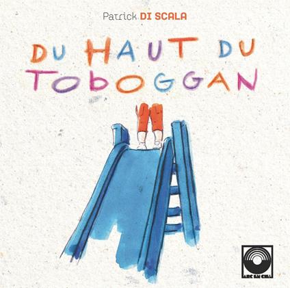 Du Haut Du Toboggan - CD Audio di Patrick Di Scala