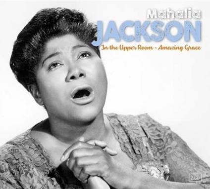 In the Upper Room - Amazing Grace - CD Audio di Mahalia Jackson