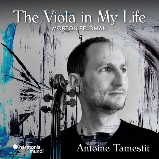 The Viola In My Life - CD Audio di Morton Feldman,Antoine Tamestit
