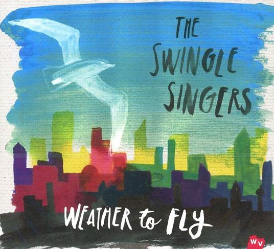 Weather to Fly - CD Audio di Swingle Singers
