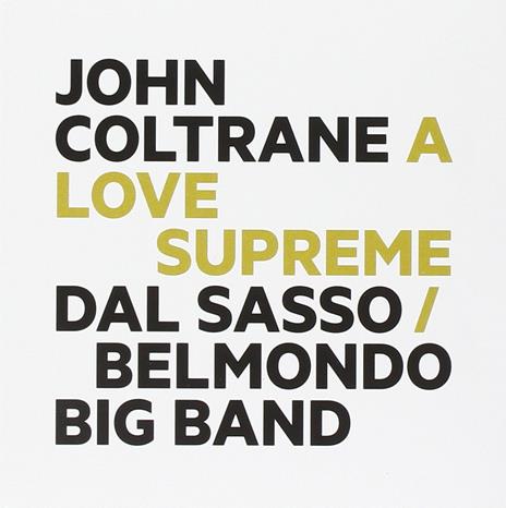 John Coltrane. A Love Supreme - CD Audio di Dal Sasso/Belmondo Big Band