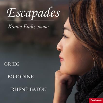 Kanae Endo: Escapades - Grieg, Borodin, Rhene-Baton - CD Audio