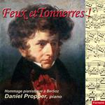 Daniel Propper - Feux Et Tonnerres ! - Hommage Pianistique A Berlioz