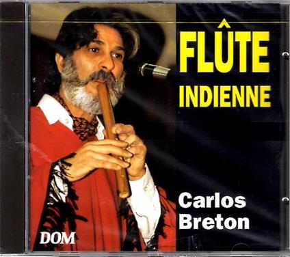 Flute Indienne - CD Audio di Carlos Breton