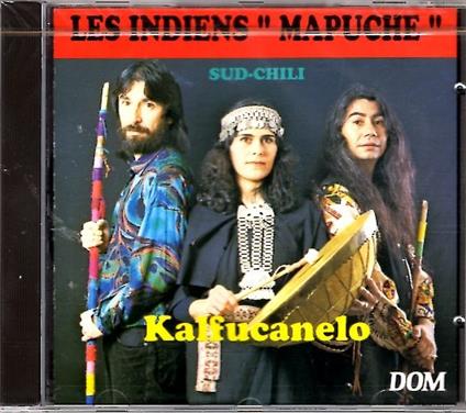 Kalfucanelo. Les Indiennes Mapuche - CD Audio