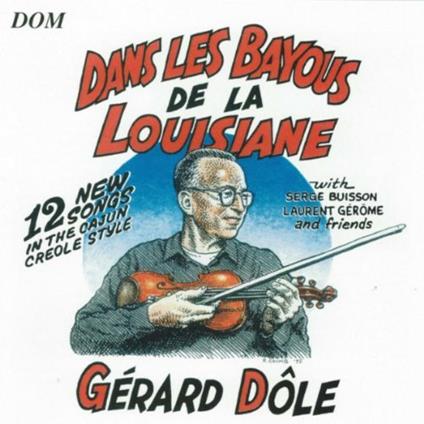 Dans Les Bayous De La Louisiane - CD Audio di Gerald Dole