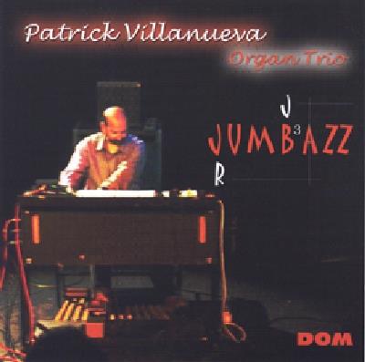 Patrick Villanueva Organ Trio - Jumbazz - CD Audio