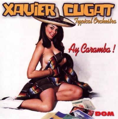 Ay Caramba! - CD Audio di Xavier Cugat
