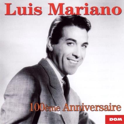 100E Anniversaire - CD Audio di Luis Mariano