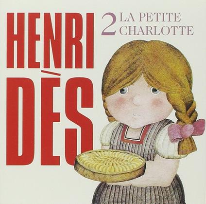 La petite Charlotte - CD Audio di Henri Dès