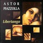 Libertango - CD Audio di Astor Piazzolla