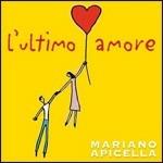 L'ultimo amore - CD Audio di Mariano Apicella