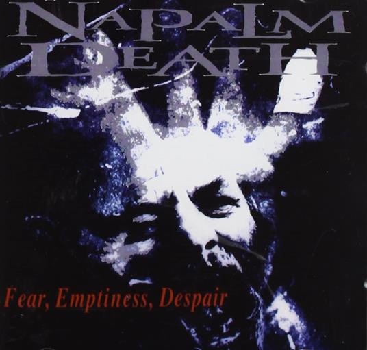 Fear,Emptiness , Despair - CD Audio di Napalm Death