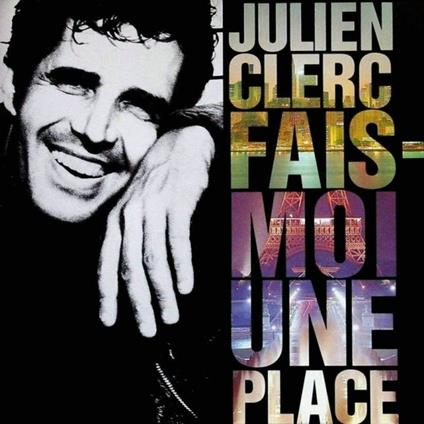 Fais Moi Une Place - CD Audio di Julien Clerc