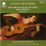Tres libros de musica en cifras para vihuela - CD Audio di Alonso de Mudarra,Hopkinson Smith