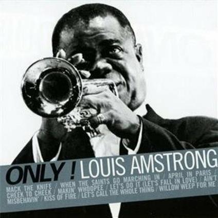 Only! Louis Armstrong - CD Audio di Louis Armstrong