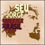 América Brasil do disco - CD Audio di Seu Jorge