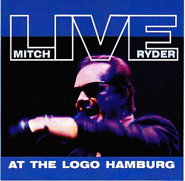 Live At The Logo Hamburg - CD Audio di Mitch Ryder