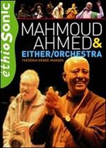 Mahmoud Ahmed & Either Orchestra. Ethiogroove (DVD)