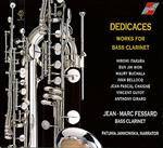 Jean-Marc Fessard: Dedicaces - Works For Bass Clarinet