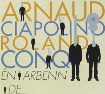 ?N Arbenn De - CD Audio di Arnaud Ciapolino