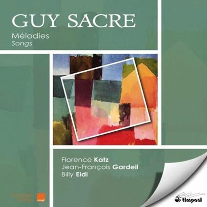 Mélodies - Songs - CD Audio di Guy Sacre,Florence Katz,Jean-François Gardeil,Billy Eidi