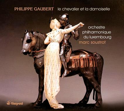 Le Chevalier et la Damoiselle - CD Audio di Philippe Gaubert,Orchestra Filarmonica del Lussemburgo,Marc Soustrot