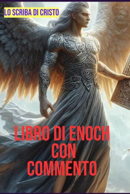 Libro Di Enoch Con Commento - Scriba Di Cristo - ebook