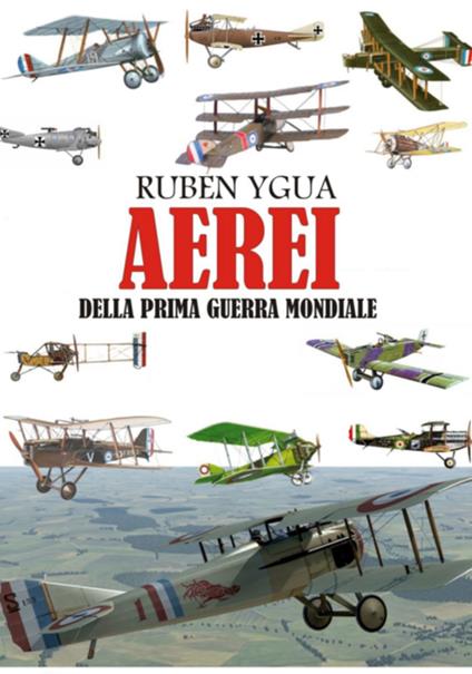 Aerei Della Prima Guerra Mondiale - Ruben Ygua - ebook