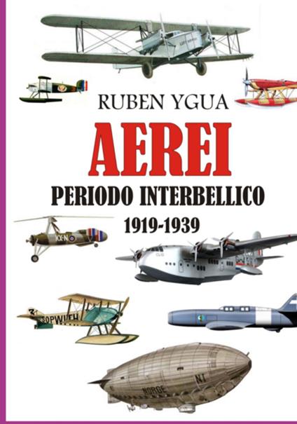 Aerei - Periodo Interbellico - 1919-1939 - Ruben Ygua - ebook