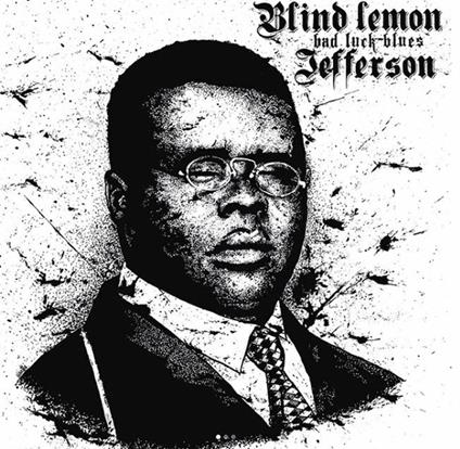 Bad Luck Blues - Vinile LP di Blind Lemon Jefferson