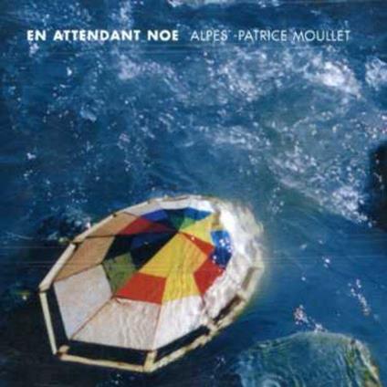 Alpes And Patrice Moullet - En Attendant Noe' - CD Audio