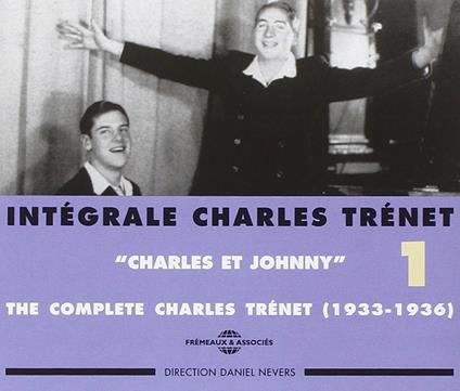 The Complete (Intégrale) Charles Trénet, vol.1. Charles Et Johnny 1933-1936 - CD Audio di Charles Trenet