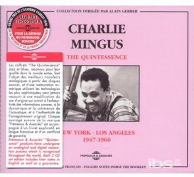 The Quintessence 1947-1960 New York - Los Angeles - CD Audio di Charles Mingus