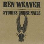 Stories Under Nails - CD Audio di Ben Weaver