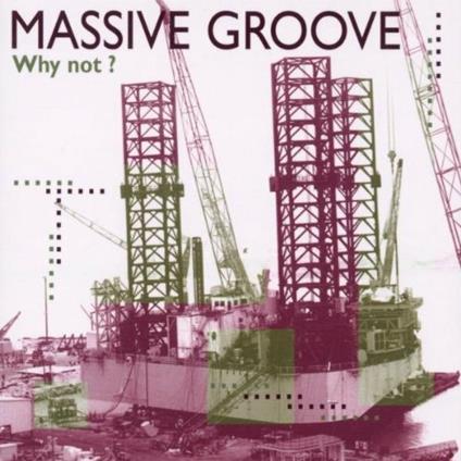 Why Not? - CD Audio di Massive Groove