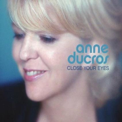 Close Your Eyes - CD Audio di Anne Ducros