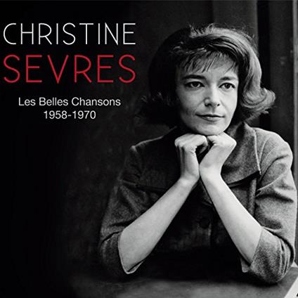 Christine Sevres - Les Belles Chansons / 1958-1970 - CD Audio