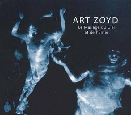 Le Mariage Du Ciel Et De L'Enfer - CD Audio di Art Zoyd