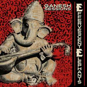 CD Ganesh Sessions Effervescent Elephants