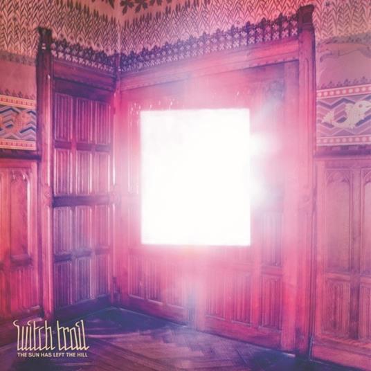 Sun Has Left The Hill - CD Audio di Witch Trail