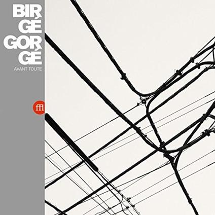 Avant Toute - Vinile LP di Birge Gorge