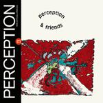 Perception and Friends (Remastered)