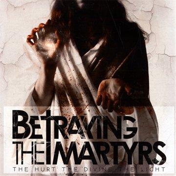 Betraying The Martyrs - The Hurt The Divine The Light - CD Audio di Betraying the Martyrs